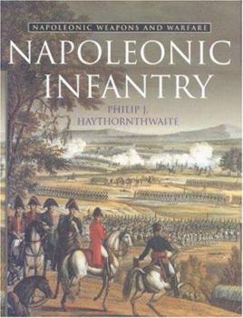 Hardcover Napoleonic Infantry: Napoleonic Weapons and Warfare Book