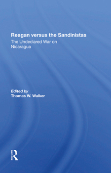 Hardcover Reagan Versus the Sandinistas: The Undeclared War on Nicaragua Book