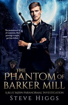 The Phantom of Barker Mill - Book #2 of the Blue Moon Investigations