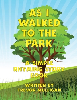 Paperback As I Walked To The Park: A Simple Rhyming Story Book