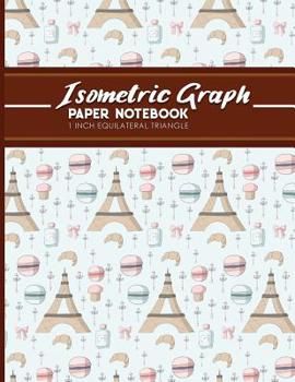 Paperback Isometric Graph Paper Notebook: 1 Inch Equilateral Triangle: Isometric Drawing Paper, Isometric Grid Paper, Isometric Sketching Paper, 8.5" x 11", 100 Book