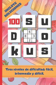 Paperback 100 Sudokus: TAMAÑO A5 O CUARTILLA. LIBRO DE SUDOKUS CON VARIOS NIVELES DE DIFICULTAD: FÁCIL, MEDIO Y DIFÍCIL. INCLUYE SOLUCIONES. [Spanish] Book