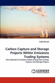 Carbon Capture and Storage Projects Within Emissions Trading Systems: The Treatment of Carbon Credits Arising from Carbon Capture and Storage Projects