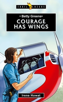 Paperback Betty Greene: Courage Has Wings Book