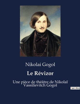Paperback Le Révizor: Une pièce de théâtre de Nikolaï Vassilievitch Gogol [French] Book
