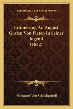 Paperback Erinnerung An August Grafen Von Platen In Seiner Jugend (1852) [German] Book