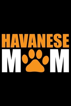 Havanese Mom: Cool Havanese Dog Mom Journal Notebook - Havanese Puppy Lover Gifts – Funny Havanese Mum Notebook - Havanese Owner Gifts. 6 x 9 in 120 pages
