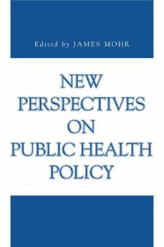 New Perspectives on Public Health Policy - Book  of the Issues in Policy History