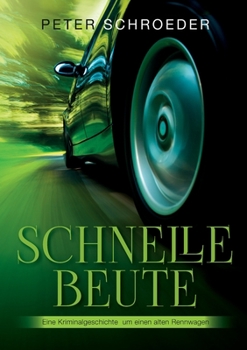 Paperback Schnelle Beute: Eine Kriminalgeschichte um einen alten Rennwagen [German] Book