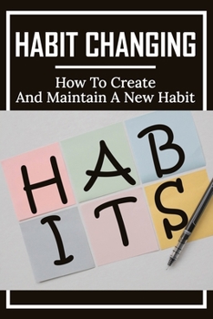 Paperback Habit Changing: How To Create And Maintain A New Habit: How To Let Go Of Negativity And Stress Book