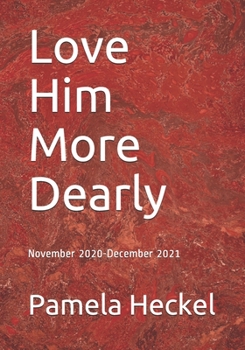 Paperback Love Him More Dearly: November 2020-December 2021 Book