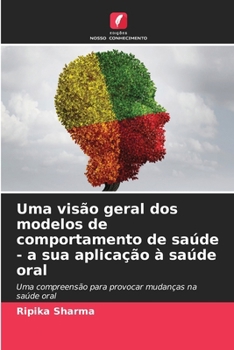 Paperback Uma visão geral dos modelos de comportamento de saúde - a sua aplicação à saúde oral [Portuguese] Book