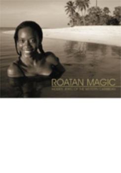 Perfect Paperback Roatan Magic Hidden Jewel of the Western Caribbean Book