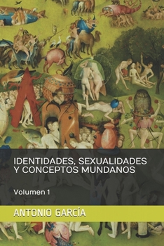 Paperback Identidades, Sexualidades Y Conceptos Mundanos: Volumen 1 [Spanish] Book