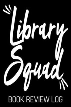 Paperback Library Squad Book Review Log: Reader Nerd Funny Lover Bookworm Rating Log Book