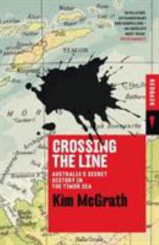 Crossing the Line: Australia’s Secret History in the Timor Sea - Book #12 of the Redback Quarterly