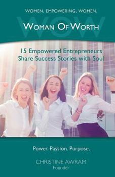 Paperback Wow Woman of Worth: 15 Empowered Entrepreneurs Share Success Stories with Soul Book