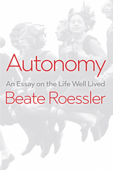Hardcover Autonomy: An Essay on the Life Well-Lived Book