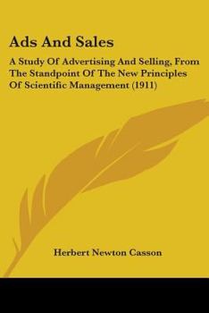 Paperback Ads And Sales: A Study Of Advertising And Selling, From The Standpoint Of The New Principles Of Scientific Management (1911) Book