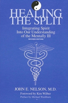 Paperback Healing the Split: Integrating Spirit Into Our Understanding of the Mentally Ill, Revised Edition Book