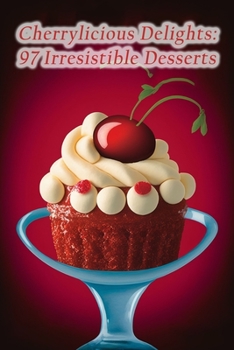 Paperback Cherrylicious Delights: 97 Irresistible Desserts Book