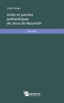 Paperback Actes et paroles authentiques de Jésus de Nazareth [French] Book