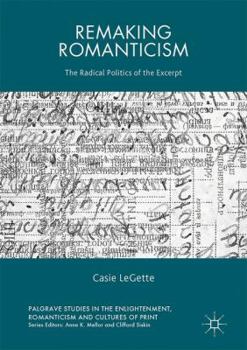 Hardcover Remaking Romanticism: The Radical Politics of the Excerpt Book