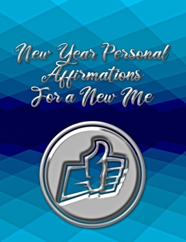 Paperback New Year Personal Affirmations for a New Me: New and Thoughtful Ambitions in the New Year (or Any Time!) Book