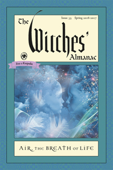 The Witches' Almanac: Issue 35, Spring 2016 to Spring 2017: Air: The Breath of Life - Book  of the Witches' Almanac