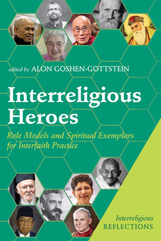 Paperback Interreligious Heroes: Role Models and Spiritual Exemplars for Interfaith Practice Book