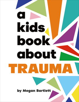 Kids Book About Trauma, A (A Kids Book)