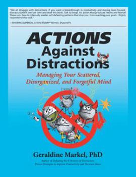 Paperback Actions Against Distractions: Managing Your Scattered, Disorganized, and Forgetful Mind Book