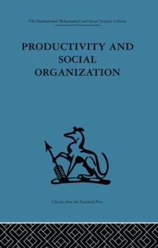 Paperback Productivity and Social Organization: The Ahmedabad experiment: technical innovation, work organization and management Book