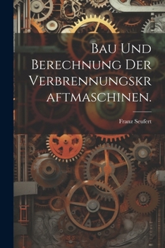 Paperback Bau und Berechnung der Verbrennungskraftmaschinen. [German] Book