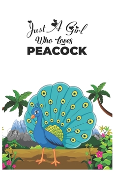 Paperback Just A Girl Who Loves Peacock: Peacocks Composition Notebook / Ruled Line Paper Kitten Notebook for School, Journaling, or Personal Use / Best Gift I Book