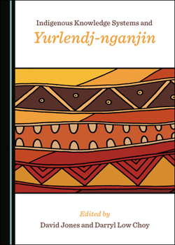 Hardcover Indigenous Knowledge Systems and Yurlendj-Nganjin Book