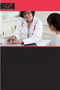 Czynniki wplywajace na korzystanie z opieki zdrowotnej dla matek, Pakistan (Polish Edition)