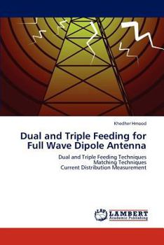 Paperback Dual and Triple Feeding for Full Wave Dipole Antenna Book