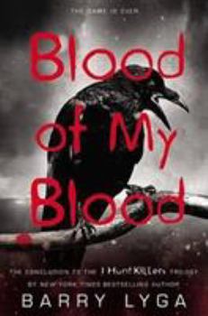 Blood of my Blood - Book #3 of the I Hunt Killers