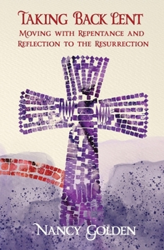 Paperback Taking Back Lent: Moving With Repentance and Reflection to the Resurrection Book