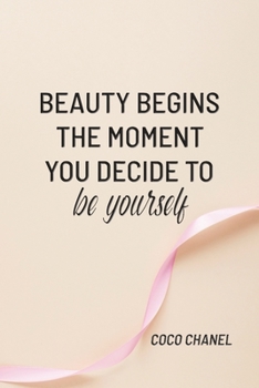 BEAUTY BEGINS THE MOMENT YOU DECIDE TO BE YOURSELF: COCO CHANEL: Notebook, Organize Notes, Ideas, Follow Up, Project Management, 6" x 9" (15.24 x ... Soft Cover - LINE (LINE - BEAUTY BEGINS)