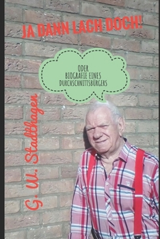 Paperback Ja Dann Lach Doch!: Oder Biografie Eines Deutschen Durchschnittsbürgers [German] Book