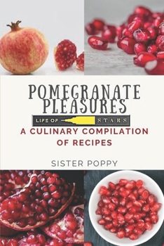 Pomegranate Pleasures: A Culinary Compilation of Recipes
