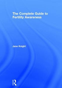 Hardcover The Complete Guide to Fertility Awareness Book