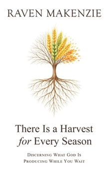 Paperback There is a Harvest for Every Season: Discerning What God is Producing While You Wait Book