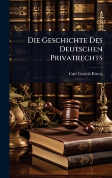 Hardcover Die Geschichte Des Deutschen Privatrechts Book