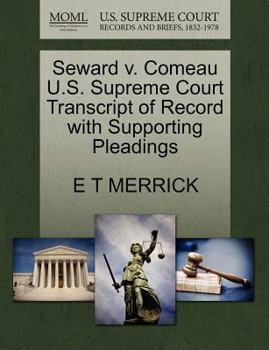 Paperback Seward V. Comeau U.S. Supreme Court Transcript of Record with Supporting Pleadings Book