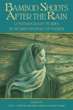 Paperback Bamboo Shoots After the Rain: Contemporary Stories by Women Writers of Taiwan Book