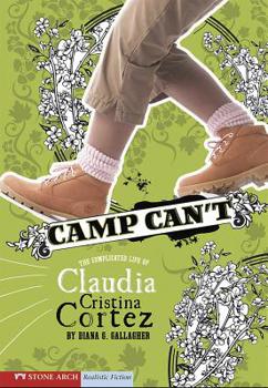 Paperback Camp Can't: The Complicated Life of Claudia Cristina Cortez Book