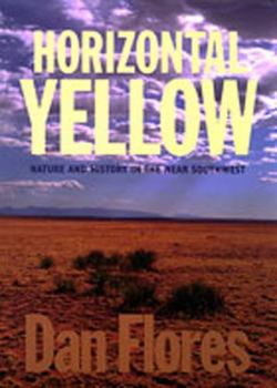 Paperback Horizontal Yellow: Nature and History in the Near Southwest Book